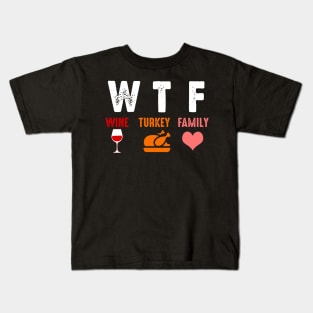 WTF Wine Turkey Family Shirt Funny Thanksgiving Day Tee T-Shirt Kids T-Shirt